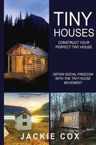 Tiny Houses - Construct Your Perfect Tiny House