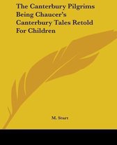 Canterbury Pilgrims Being Chaucer's Canterbury Tales Retold For Children