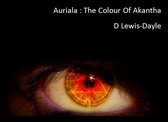 The Auriala Chronicles. 2 - Auriala: The Colour Of Akantha, Book 2
