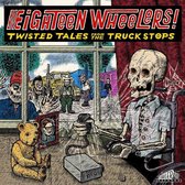Eighteen Wheelers: Twisted Tales From the Truck Stops