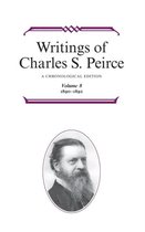 Writings of Charles S. Peirce: A Chronological Edition, Volume 8