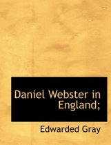 Daniel Webster in England;