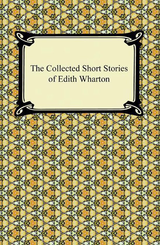 De voorkant van 'The Collected Short Stories of Edith Wharton' met een lichtgeel kader en een patroon van gele, oranje en groene geometrische vormen.