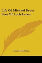 Life Of Michael Bruce Poet Of Loch Leven