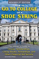 How to Go to College on a Shoe String: The Insider’s Guide to Grants, Scholarships, Cheap Books, Fellowships and Other Financial Aid Secrets