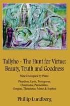 Tallyho - The Hunt for Virtue: Beauty, Truth and Goodness: Nine Dialogues by Plato