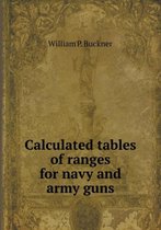 Calculated tables of ranges for navy and army guns