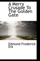 A Merry Crusade to the Golden Gate