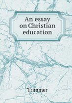 An Essay on Christian Education