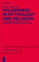 Wilderness in Mythology and Religion: Approaching Religious Spatialities, Cosmologies, and Ideas of Wild Nature