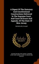 A Digest of the Statutory and Constitutional Constructions Delivered in the Supreme Court, and Court of Errors and Appeals, of the State of New Jersey