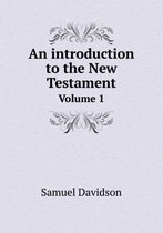 An introduction to the New Testament Volume 1