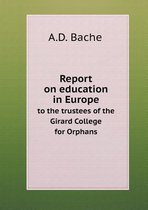 Report on education in Europe to the trustees of the Girard College for Orphans