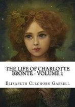 The Life of Charlotte Bronte - Volume 1