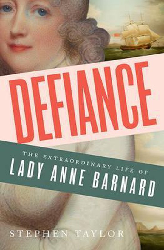 Defiance - The Extraordinary Life of Lady Anne Barnard - cover