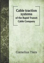 Cable traction systems of the Rapid Transit Cable Company