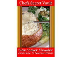 Slow Cooker Chowder: Come Home to Delicious Aromas