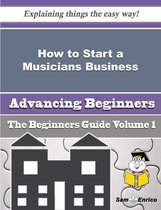 How to Start a Musicians Business (Beginners Guide)