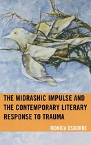 Lexington Studies in Jewish Literature - The Midrashic Impulse and the Contemporary Literary Response to Trauma
