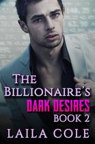 The Billionaires Dark Desires 2 - The Billionaire's Dark Desires - Book 2
