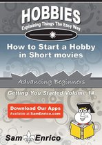 How to Start a Hobby in Short movies