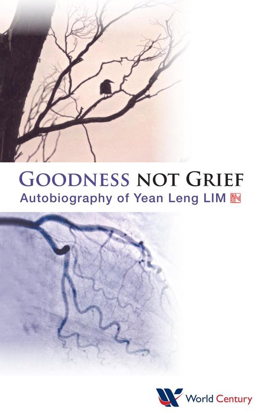 Goodness Not Grief: Autobiography Of Yean Leng Lim - cover
