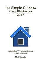 The Simple Guide to Home Electronics, 2017