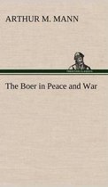 The Boer in Peace and War