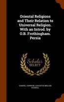 Oriental Religions and Their Relation to Universal Religion. with an Introd. by O.B. Frothingham. Persia