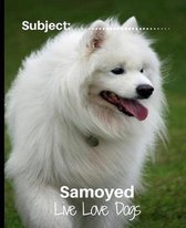Samoyed- Live Love Dogs!