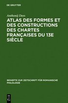 Beihefte Zur Zeitschrift F�r Romanische Philologie- Atlas Des Formes Et Des Constructions Des Chartes Fran�aises Du 13e Si�cle