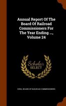 Annual Report of the Board of Railroad Commissioners for the Year Ending ..., Volume 24