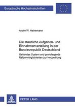 Europaeische Hochschulschriften / European University Studie-Die Staatliche Aufgaben- Und Einnahmenverteilung in Der Bundesrepublik Deutschland
