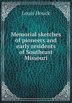 Memorial sketches of pioneers and early residents of Southeast Missouri