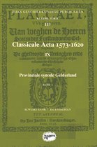 Rijks Geschiedkundige Publicatiën Kleine Serie 111 -  Classicale Acta 1573-1620 IX Band 1