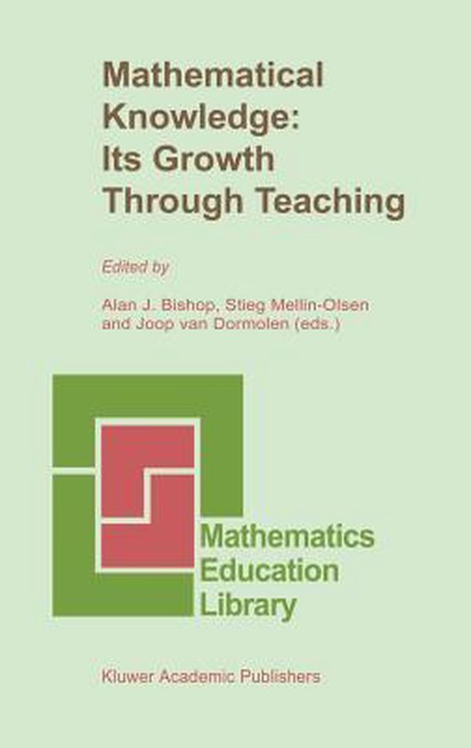 Mathematical Knowledge Its Growth Through Teaching 9780792313441