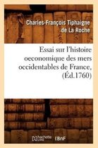 Sciences Sociales- Essai Sur l'Histoire Oeconomique Des Mers Occidentables de France, (�d.1760)