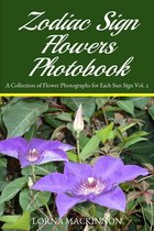 Zodiac Sign Flowers Photobooks - Zodiac Sign Flowers Photobook: A Collection Of Flower Photographs For Each Sun Sign Vol. 2
