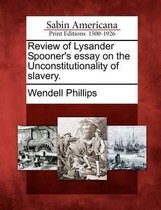 Review of Lysander Spooner's Essay on the Unconstitutionality of Slavery.