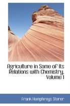 Agriculture in Some of Its Relations with Chemistry, Volume I
