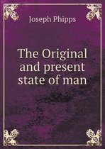 The Original and present state of man