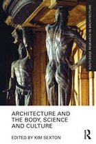 Routledge Research in Architecture - Architecture and the Body, Science and Culture