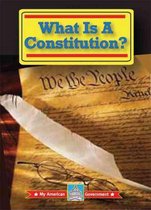 My American Government- What Is a Constitution?