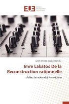 Omn.Univ.Europ.- Imre Lakatos de la Reconstruction Rationnelle
