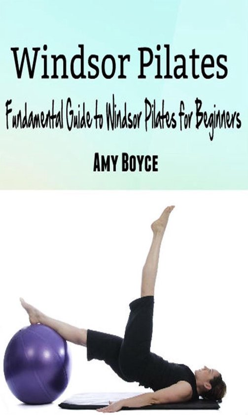 Windsor Pilates: Fundamental Guide to Windsor Pilates for Be ... - cover