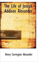 The Life of Joseph Addison Alexander