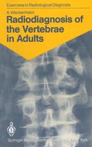 Exercises in Radiological Diagnosis - Radiodiagnosis of the Vertebrae in Adults