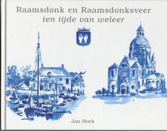 Raamsdonk en Raamsdonksveer ten tijde van weleer, J. Hoek