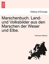 Marschenbuch. Land- Und Volksbilder Aus Den Marschen Der Weser Und Elbe.