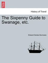 The Sixpenny Guide to Swanage, Etc.